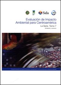 Evaluación de impacto ambiental para Centroamérica, tomo 7 : ambiente y comercio