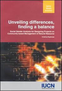 Unveiling differences, finding a balance : social gender analysis for designing projects on community-based management of natural resources