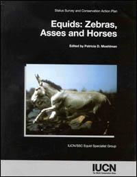 Equids : zebras, asses and horses : status survey and conservation action plan