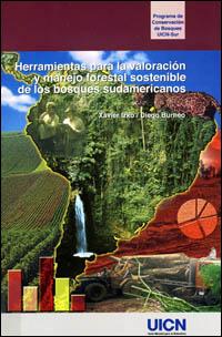 Herramientas para la valoración y manejo forestal sostenible de los bosques sudamericanos