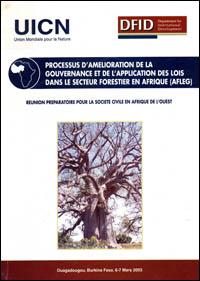 Processus d'amélioration de la gouvernance et de l'application des lois dans le secteur forestier en Afrique (AFLEG). Réunion préparatoire pour la société civile en Afrique de l'Ouest