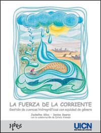 La fuerza de la corriente : gestión de cuencas hidrográficas con equidad de género
