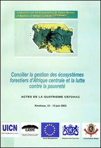 Concilier la gestion des écosystèms forestiers d'Afrique centrale et la lutte contre la pauvreté : actes du quatrième CEFDHAC