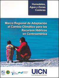 Marco regional de adaptación al cambio climático para los recursos hídricos en Centroamérica