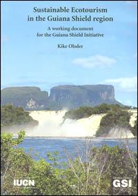 Sustainable ecotourism in the Guiana shield region : a working document for the Guiana Shield Initiative