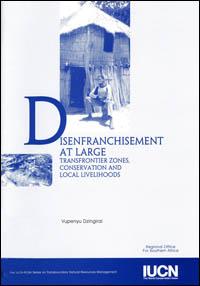 Disenfranchisement at large : transfrontier zones, conservation and local livelihoods