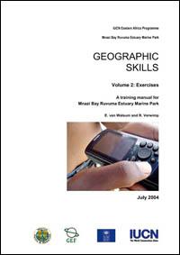 Geographic skills : volume 2 : exercises : a training manual for Mnazi Bay Ruvuma Estuary Park