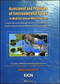 Assessment and provision of environmental flows in Mediterranean watercourse : concepts, methods and emerging practice, Mediterranean resource kit