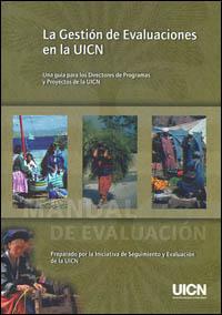 La gestión de evaluaciones en la UICN : una guía para los directores de programas y proyectos de la UICN