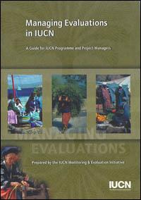Managing evaluations in IUCN : a guide for IUCN programme and project managers