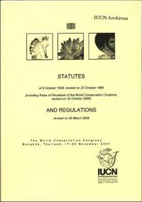 Statutes of 5 October 1948, revised on 22 October 1996 (including Rules of Procedure of the World Conservation Congress, revised on 10 October 2000) and regulations revised 29 March 2004