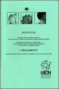 Estatutos...enmendados el 24 de noviembre de 2004 (incluyendo las Reglas de procedimiento del Congreso mundial de la naturaleza enmendadas el 19 y el 24 de noviembre de 2004) y Reglamento...enmendado el 16 de noviembre de 2004