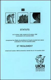 Statuts...amendés le 24 novembre 2004 (comprenant les Règles de procédure du Congrès mondial de la nature amendées le 18 et 24 novembre 2004) et Règlement...amendé en dernier lieu le 16 novembre 2004