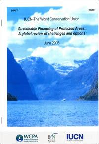 Sustainable financing of protected areas : a global review of challenges and options. Draft