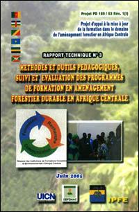 Projet d'appui à la mise à jour de la formation en aménagement forestier et la gestion des concessions forestières dans les écoles forestières d'Afrique centrale - Rapport technique 3