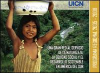 Programa regional 2005-2008 : una gran red al servicio de la naturaleza, la equidad social y el desarrollo sostenible en América del Sur