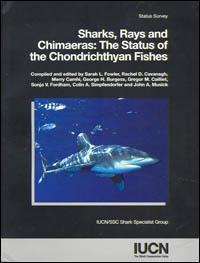 Sharks, rays and chimaeras : the status of the chondrichthyan fishes