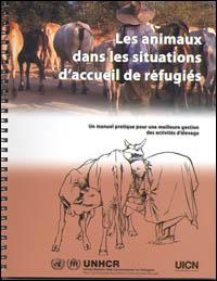 Les animaux dans les situations d'accueil de réfugiés : un manuel pratique pour une meilleure gestion des activités d'élevage