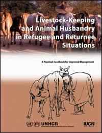 Livestock-keeping and animal husbandry in refugee and returnee situations : a practical handbook for improved management