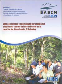 Café con sombra y alternativas para reducir la presión del cambio del uso del suelo en la zona Sur de Ahuachapán, El Salvador