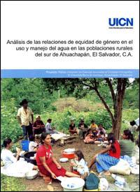 Análisis de las relaciones de equidad de género en el uso y manejo del agua en las poblaciones rurales del sur de Ahuachapán, El Salvador, C.A.