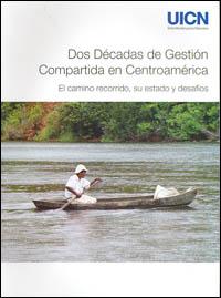 Dos décadas de gestión compartida en Centroamérica : el camino recorrido, su estado y desafíos