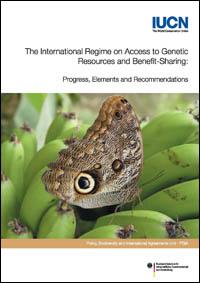 The international regime on access to genetic resources and benefit-sharing : progress, elements and recommendations