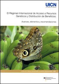 El régimen internacional de acceso a recursos genéticos y distribución de beneficios : avances, elementos y recomendaciones