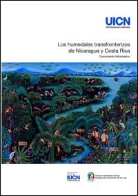Los humedales transfronterizos de Nicaragua y Costa Rica : documento informativo Los humedales transfronterizos de Nicaragua y Costa Rica : documento informativo
