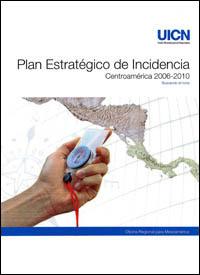 Plan estratégico de incidencia : Centroamérica 2006-2010. Buscando el norte