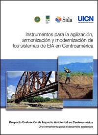 Instrumentos para la agilización, armonización y modernización de los sistemas de EIA en Centroamérica Instrumentos para la agilización, armonización y modernización de los sistemas de EIA en Centroamérica