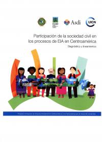 Participación de la sociedad civil en los procesos de EIA en Centroamérica : diagnóstico y lineamientos