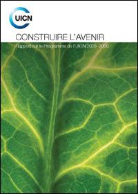 Construire l'avenir : rapport sur le programme de l'UICN 2005-2008