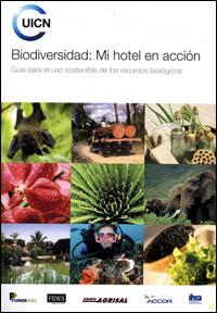 Biodiversidad : mi hotel en acción : guía para el uso sostenible de los recursos biológicos