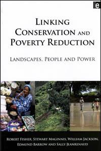 Linking conservation and poverty reduction : landscapes, people and power