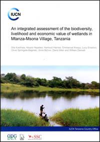 An integrated assessment of the biodiversity, livelihood and economic value of wetlands in Mtanza-Msona village, Tanzania