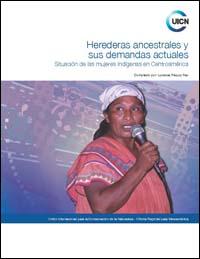 Herederas ancestrales y sus demandas actuales: Situación de las mujeres indígenas en Centroamérica