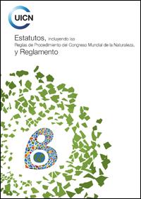 Estatutos...últimamente enmendados el 13 de octubre de 2008 (incluyendo las Reglas de procedimiento del Congreso mundial de la naturaleza, últimamente enmendadas el 5 de octubre de 2008) y Reglamento...últimamente enmendado el 13 de octubre de 200