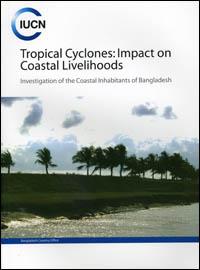 Tropical cyclones : Impact on coastal livelihoods. Investigation of the coastal inhabitants of Bangladesh