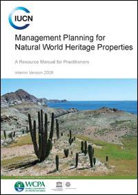 Management planning for natural World Heritage properties : a resource manual for practitioners