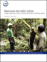 Memoria del taller sobre manejo forestal comunitario, políticas forestales e incidencia política Memoria del taller sobre manejo forestal comunitario, políticas forestales e incidencia política