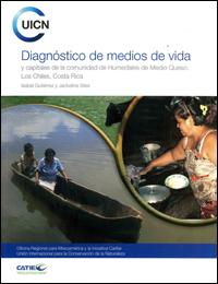 Diagnóstico de medios de vida y capitales de la comunidad de Humedales de Medio Queso, Los Chiles, Costa Rica.