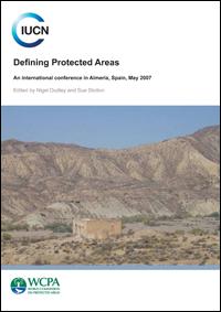 Defining protected areas : an international conference in Almeria, Spain, May 2007 Defining protected areas : an international conference in Almeria, Spain, May 2007