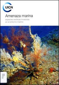 Amenaza marina : especies exóticas invasoras en el entorno marino