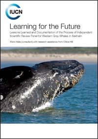 Learning for the future : lessons learned and documentation of the process of independent scientific review panel for Western Gray Whales in Sakhalin
