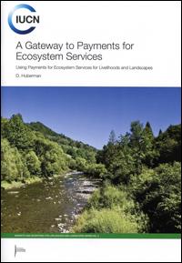 A gateway to payments for ecosystem services : using payments for ecosystem services for livelihoods and landscapes