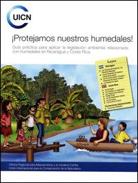 Protejamos nuestros humedales! : guía práctica para aplicar la legislación ambiental relacionada con humedales en Nicaragua y Costa Rica