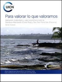 Para valorar lo que valoramos : valoración multicriterio y valor económico total de Gandoca-Manzanillo (Costa Rica) y San San Pond Sak (Panamá)