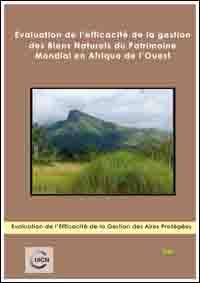 Evaluation de l'efficacité de la gestion des biens naturels du patrimoine mondial en Afrique de l'Ouest Evaluation de l'efficacité de la gestion des biens naturels du patrimoine mondial en Afrique de l'Ouest