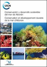 Conservación y desarrollo sostenible del mar de Alborán = Conservation et développement durable de la mer d'Alboran